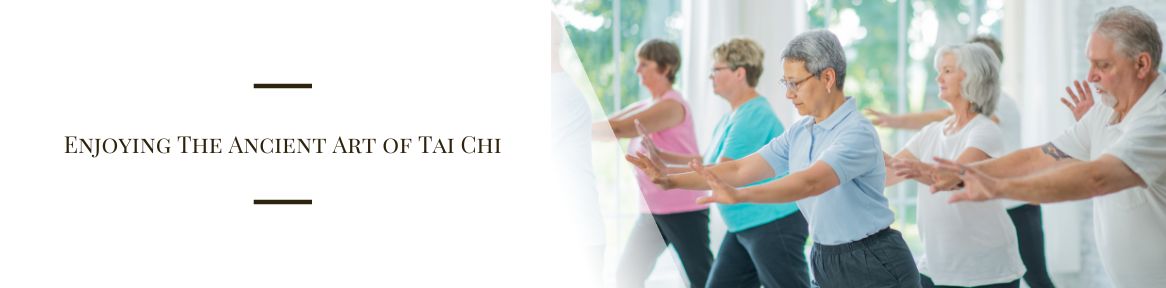 Enjoying The Ancient Art of Tai Chi
